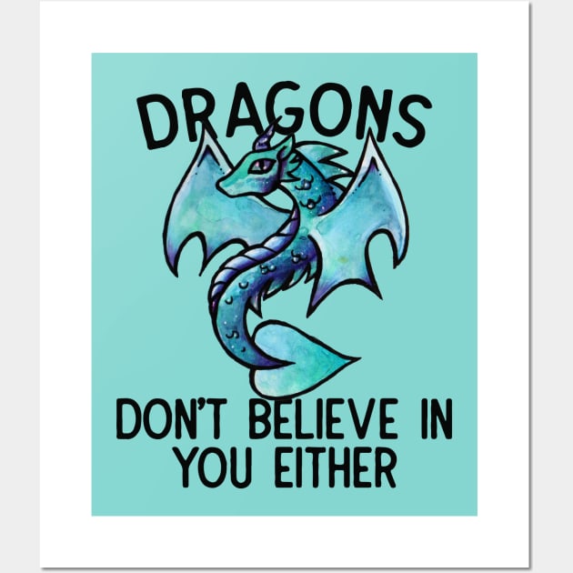 Dragons don't believe in you either Wall Art by bubbsnugg